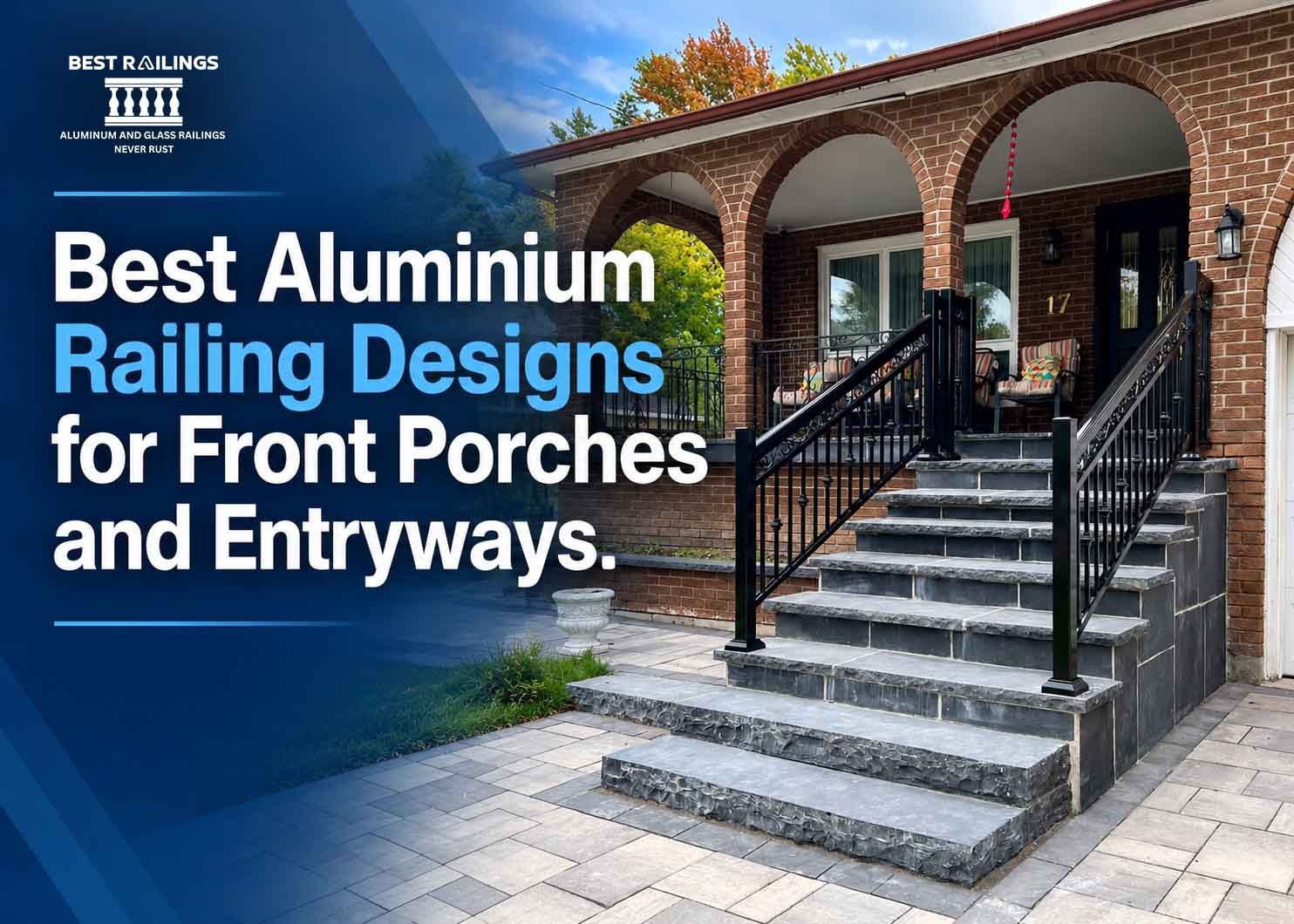 Best Aluminium Railing Designs for Front Porches and Entryways